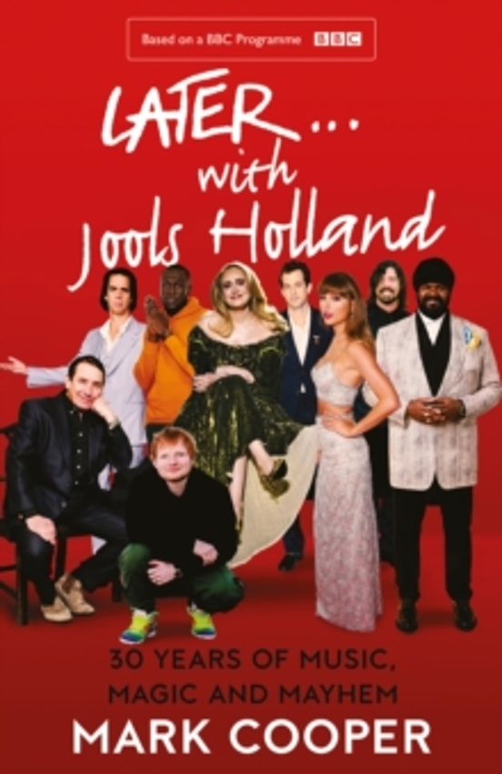 Later... With Jools Holland: 30 Years Of Music Magic And Mayhem