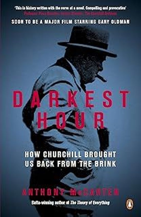 Darkest Hour: How Churchill Brought Us Back From The Brink
