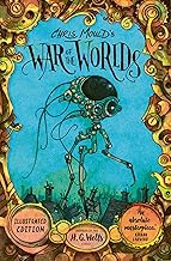Chris Moulds War Of The Worlds : Illustrated Edition