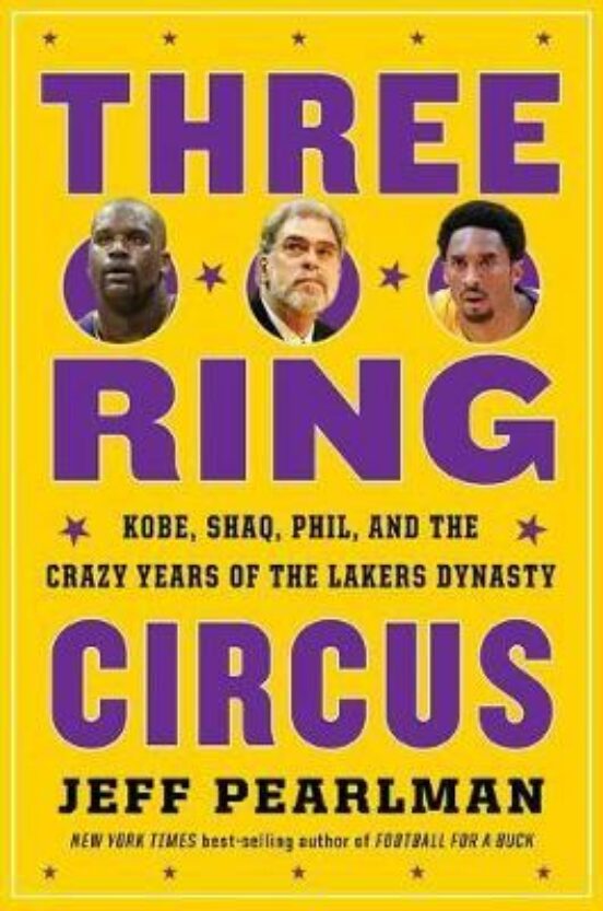 Three-ring Circus: Kobe Shaq Phil And The Crazy Years Of The Lakers Dy