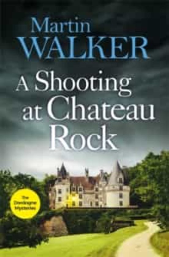 A Shooting At Chateau Rock : The Dordogne Mysteries 13