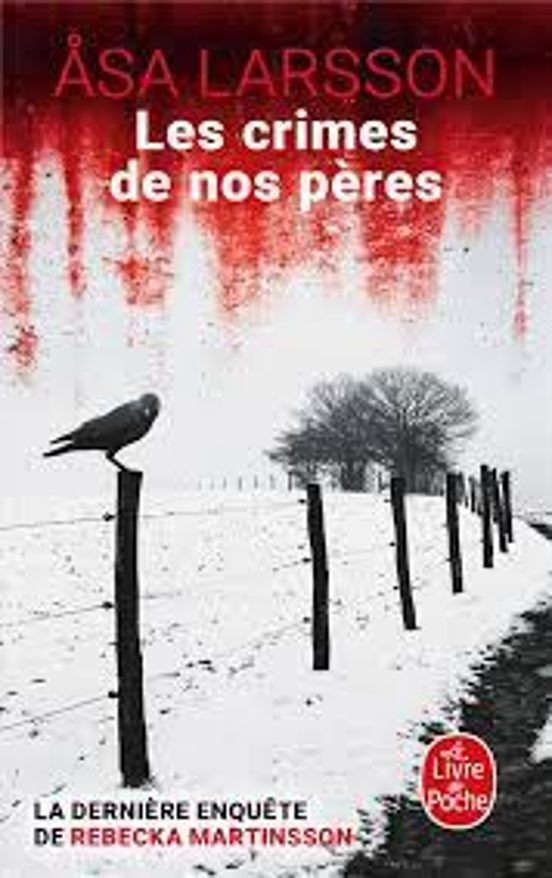 Les Crimes de nos Pères: La Dernière Enquête de Rebecka Martinsson