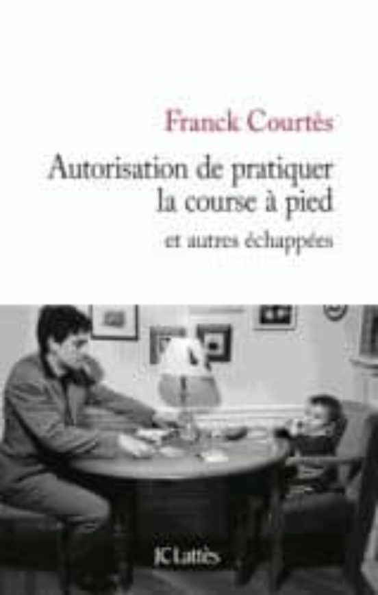 Autorisation de Pratiquer la Course a Pied: Et Autres Echappees