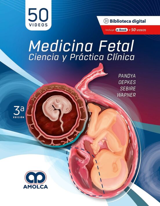 Medicina Fetal. Fundamentos Y Práctica Clínica