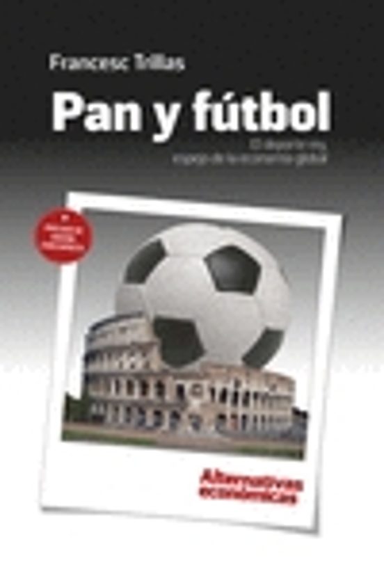Pan Y Fútbol: El Deporte Rey Espejo De La Economía Global