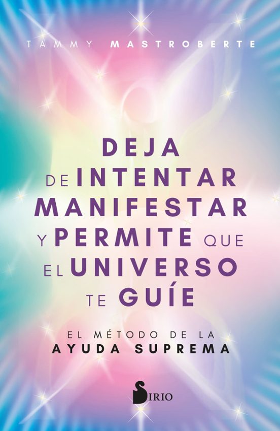 Deja De Intentar Manifestar Y Permite Que El Universo Te Guíe