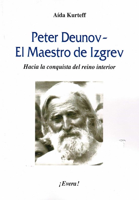 Peter Deunov- El Maestro De Izgrev. Hacia La Conquista Del Reino Inter