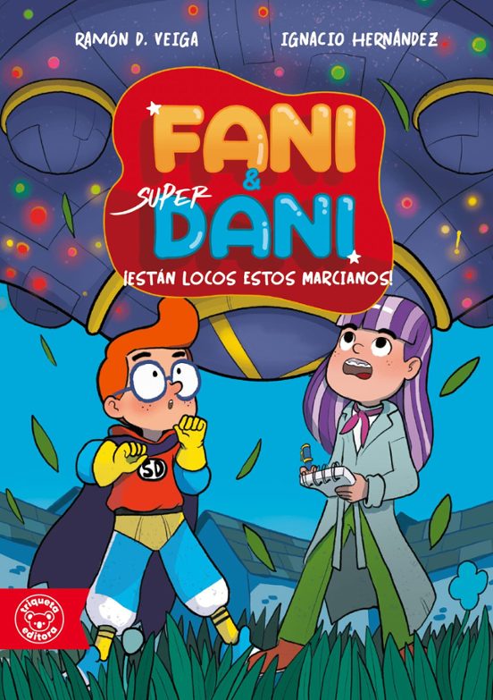 Fani & Superdani 3. ¡están Locos Estos Marcianos! Aventura En El Centr
