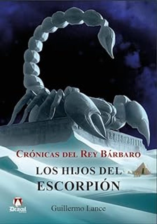 Crónicas Del Rey Bárbaro. Los Hijos Del Escorpión