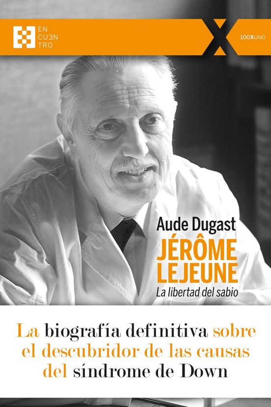 Jerome Lejeune: La Libertad Del Sabio