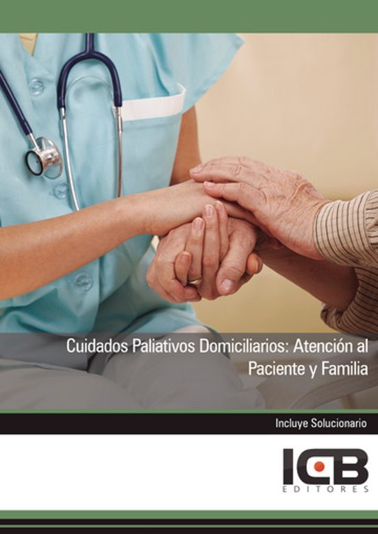 Cuidados Paliativos Domiciliarios: Atención Al Paciente Y Familia