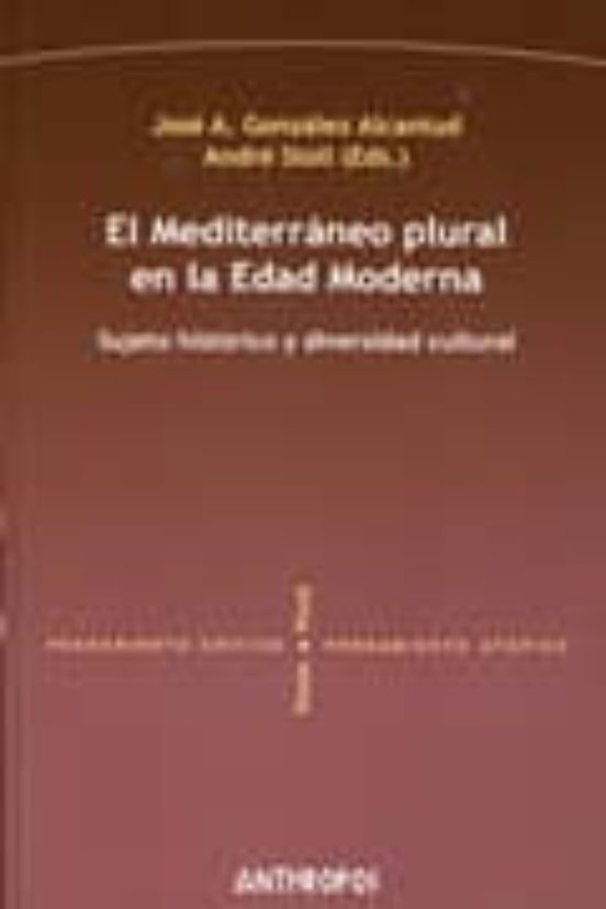 Mediterraneo Plural En La Edad Moderna: Sujeto Historico Y Divers Idad