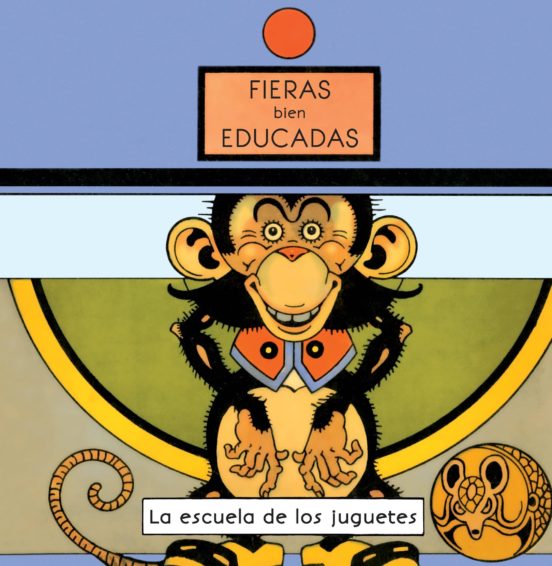 La Escuela De Los Juguetes: Fieras Bien Educadas