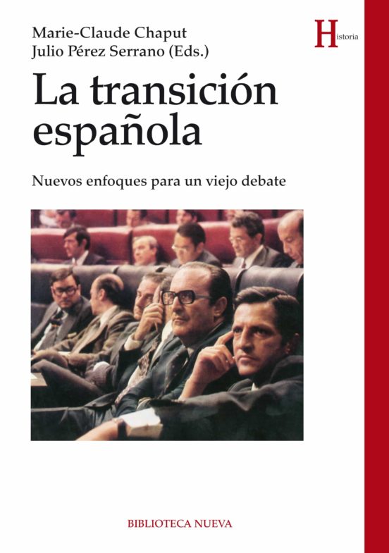 La Transicion Española: Nuevos Enfoques Para Un Viejo Debate