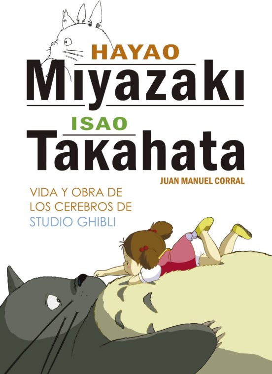 Hayao Miyazaki E Isao Takahata: Vida Y Obra De Los Cerebros De Studio