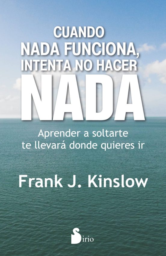 Cuando Nada Funciona Intenta No Hacer Nada