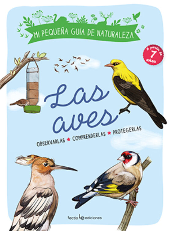 Las Aves: Observarlas. Comprenderlas. Protegerlas
