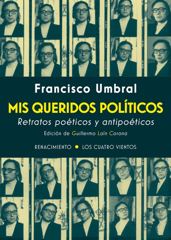 Mis Queridos Politicos: Retratos Poeticos Y Antipoeticos