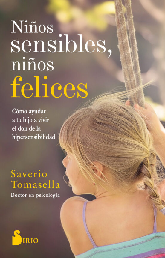 Niños Sensibles Niños Felices: Como Ayudar A Tu Hijo A Vivir El Don De