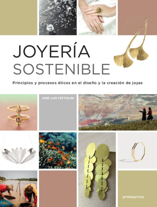 Joyeria Sostenible. Principios Y Procesos Eticos En El Diseño Y La Cre