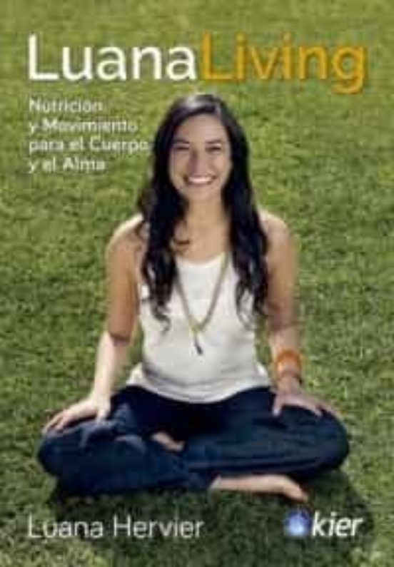 Luana Living. Nutricion Y Movimiento Para El Cuerpo Y El Alma