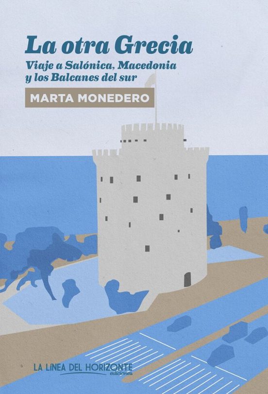 La Otra Grecia: Viaje A Salonica Macedonia Y Los Balcanes Del Sur