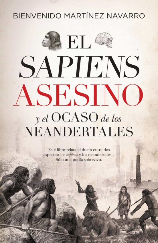 El Sapiens Asesino Y El Ocaso De Los Neandertales