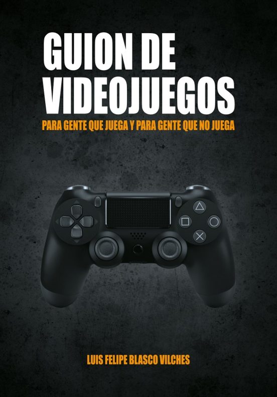 Guion Para Videojuegos: Para Gente Que Juega Y Gente Que No Juega