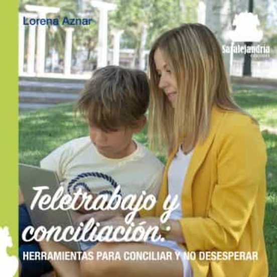 Teletrabajo Y Conciliacion. Herramientas Para No Desesperar