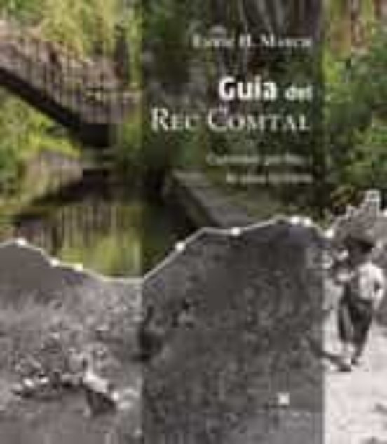 Guia Del Rec Comtal: Caminant Pel Rec I La Seva Historia