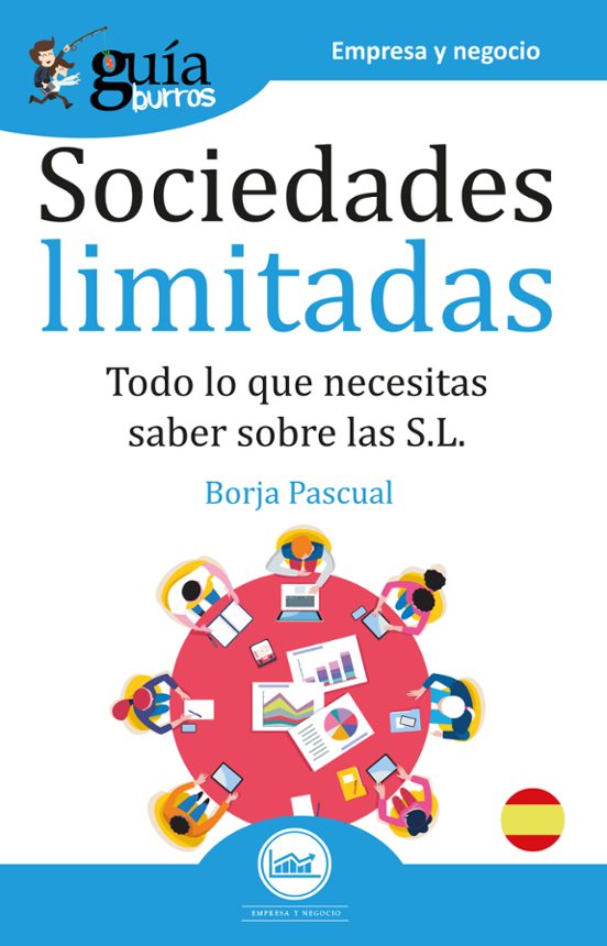 Guíaburros Sociedades Limitadas. Todo Lo Que Necesitas Saber Para La C