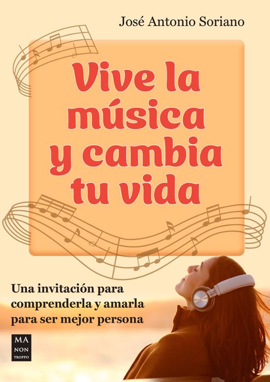 Vive La Musica Y Cambia Tu Vida: Una Invitacion Para Comprenderla Y Am