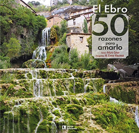 El Ebro: 50 Razones Para Amarlo