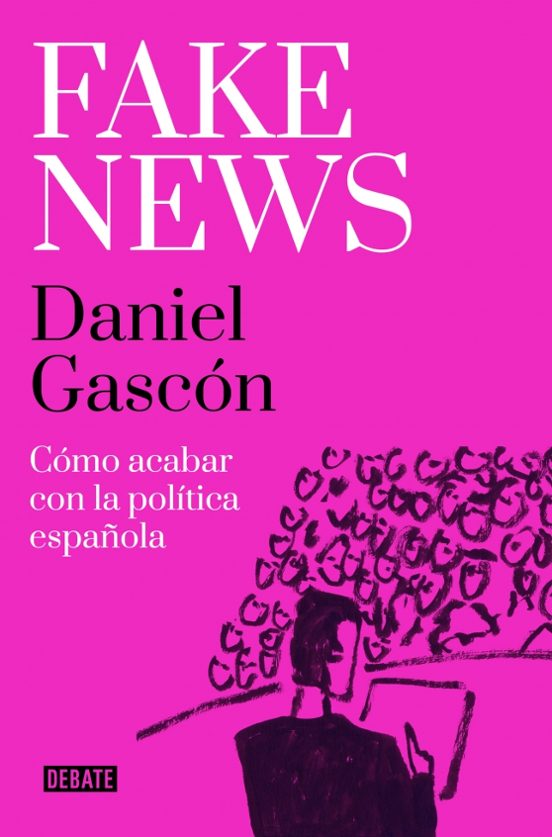 Fake News: Como Acabar Con La Politica Española