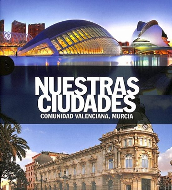 Nuestras Ciudades. Comunidad Valenciana Murcia