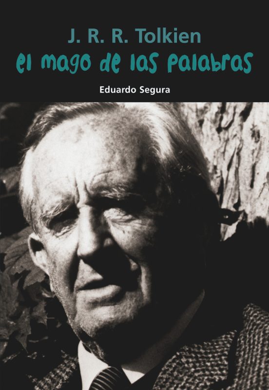 J. R. R. Tolkien. El Mago De Las Palabras