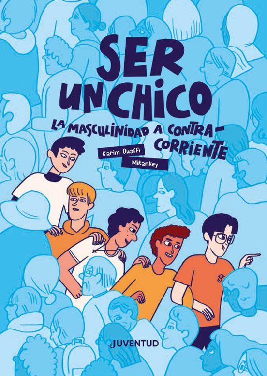 Ser Un Chico La Masculinidad A Contracorriente
