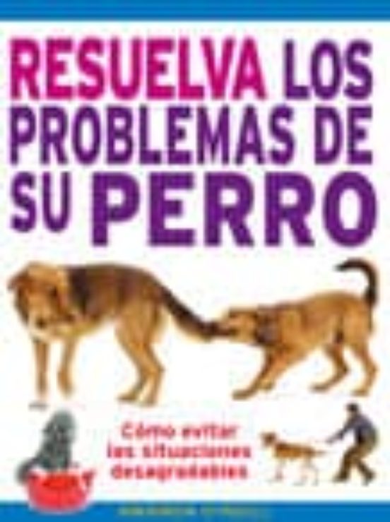 Resuelva Los Problemas De Su Perro