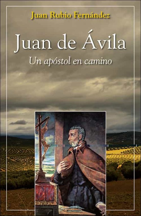Juan De Avila: Apostol En Camino
