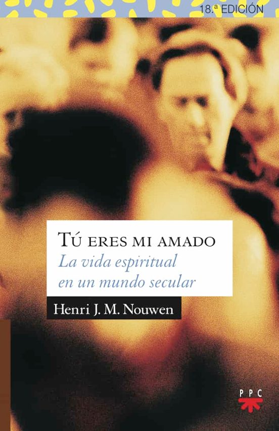 Tu Eres Mi Amado: La Vida Espiritual En Un Mundo Secular