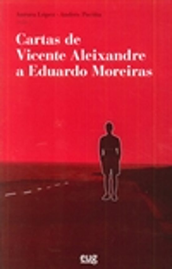 Cartas De Vicente Aleixandre A Eduardo Moreiras