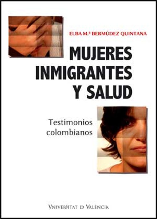 Mujeres Inmigrantes Y Salud: Testimonios Colombianos