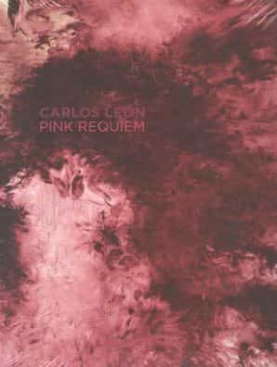 Carlos León. Pink Requiem