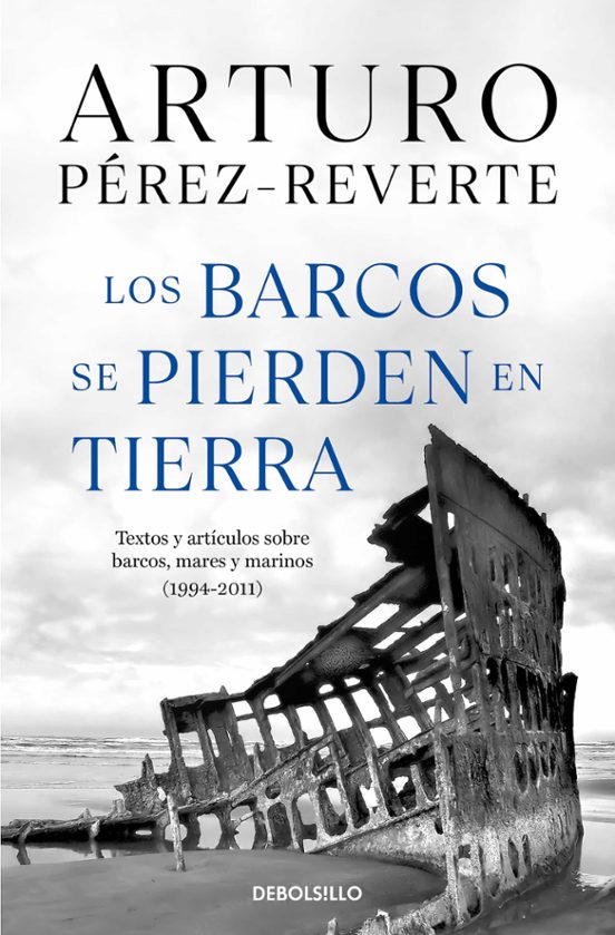 Los Barcos Se Pierden En Tierra: Textos Y Articulos Sobre Barcos Mares