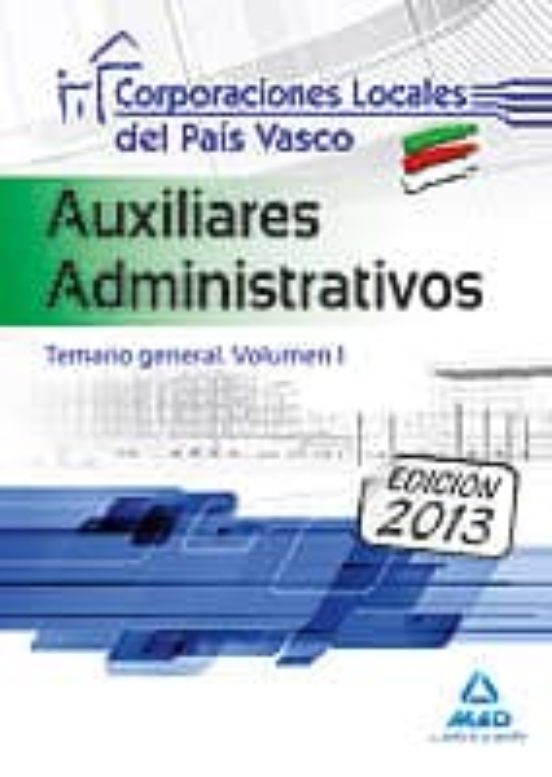 Auxiliares Administrativos De Corporaciones Locales Del País Vasco. Temario General. Volumen I