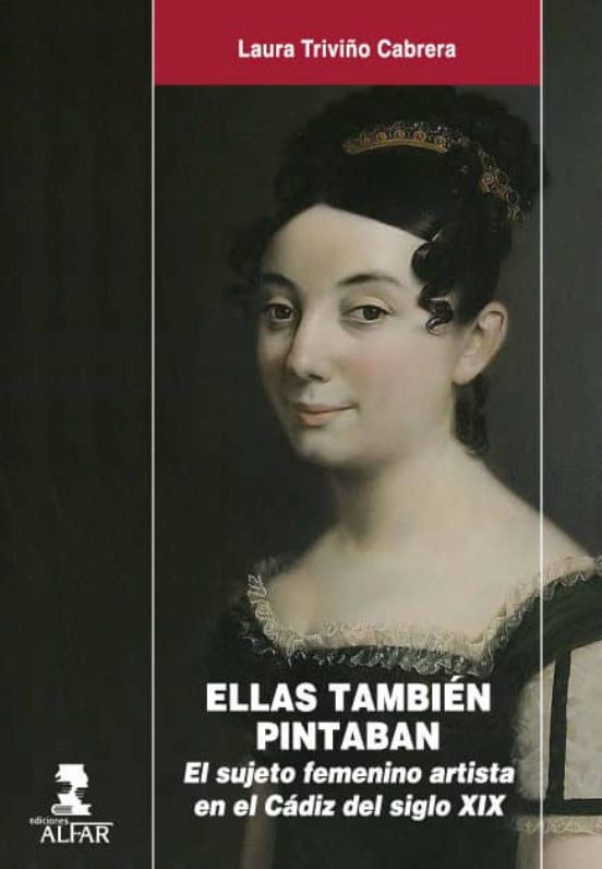 Ellas Tambien Pintaban: El Sujeto Femenino Artista