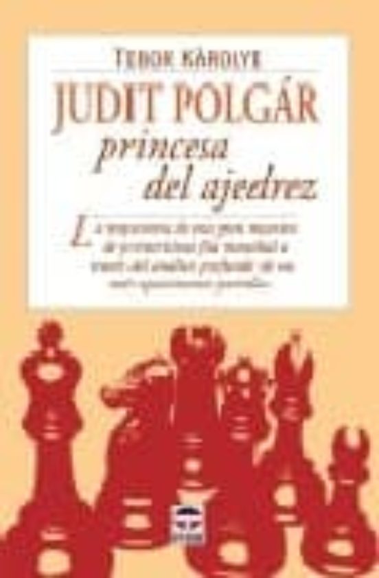 Judit Polgar Princesa del Ajedrez: La Trayectoria de Esta Gran Ma Estr