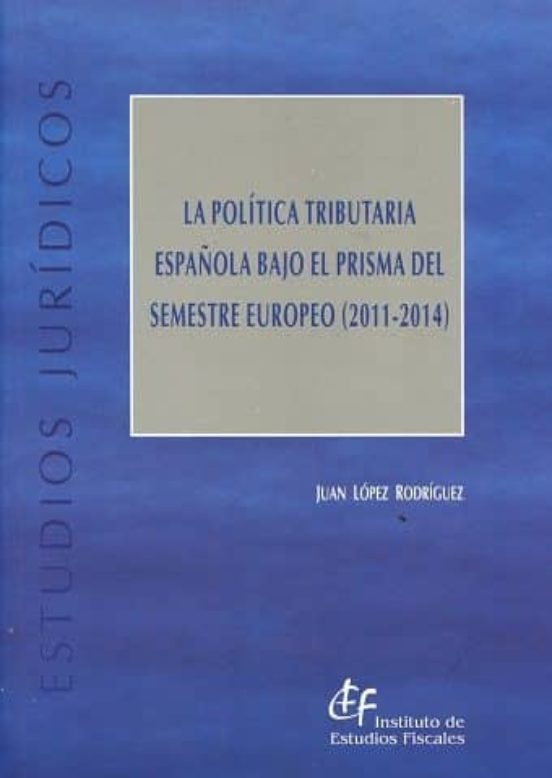 La Politica Tributaria Española Bajo El Preisma Del Semestre Euro Peo