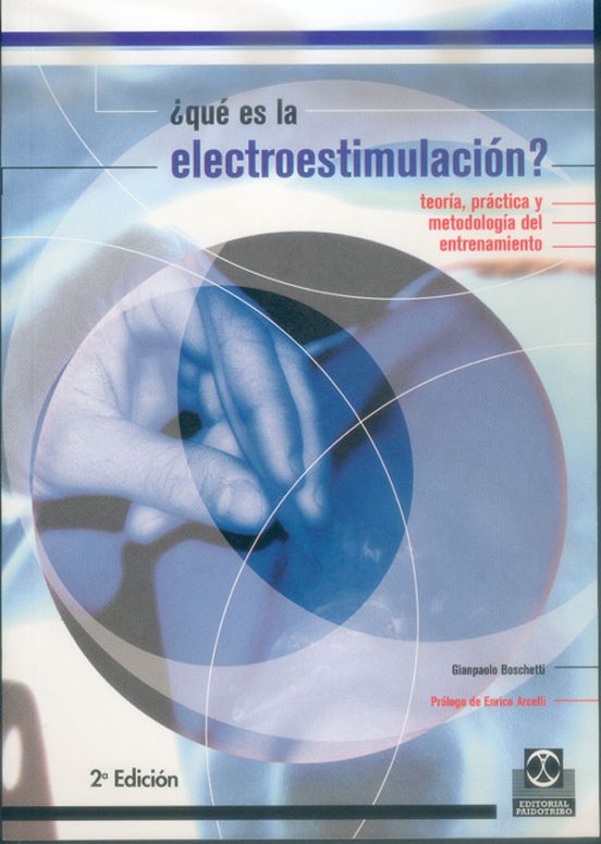 ¿que Es La Electroestimulacion?: Teoria Practica Y Metodologia D El En