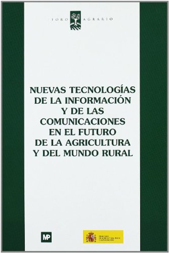 Nuevas Tecnologías De La Información Y De Las Comunicaciones En El Futuro De La Agricultura Y Del Medio Rural